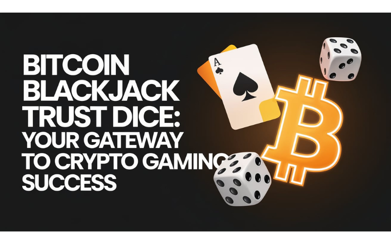 Bitcoin Blackjack Trust Dice FEATURED